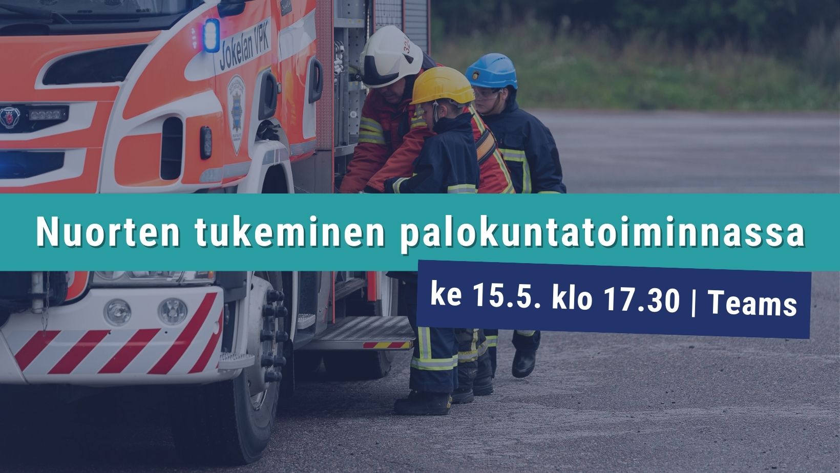 Kaksi palokuntanuorta ja kouluttaja paloauton vierellä. Teksti: Nuorten tukeminen palokuntatoiminnassa ke 15.5. klo 17.30 Teams.