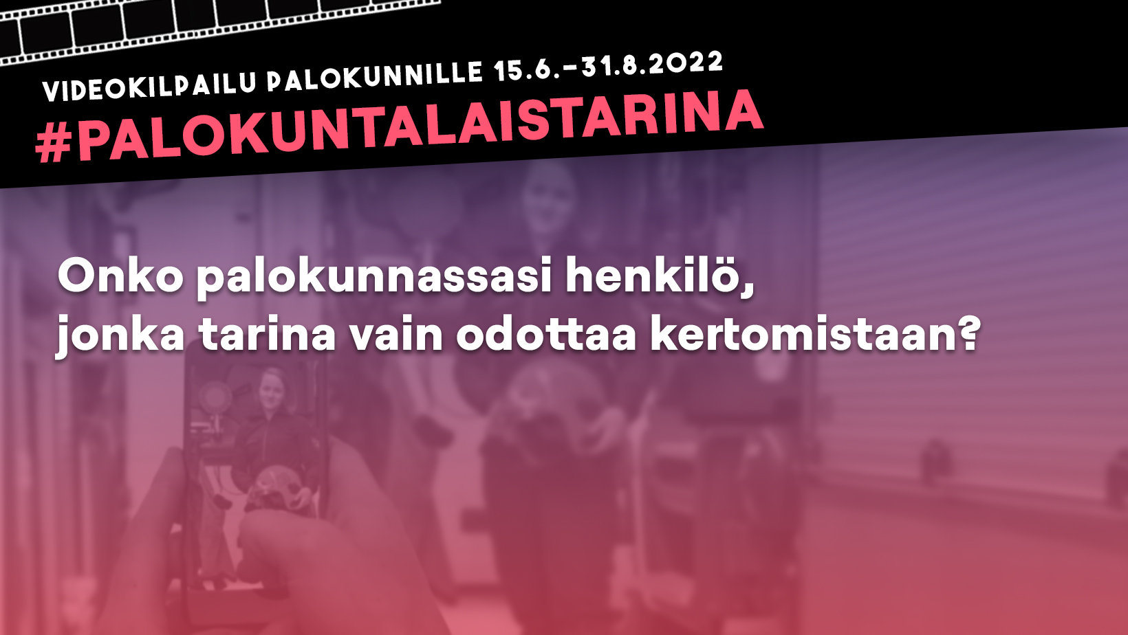 Kuvassa palokuntalainen kuvaa toista palokuntalaista. Teksti Videokilpailu palokunnille 15.6.-31.8.2022 #palokuntalaistarina Onko palokunnassasi henkilö, jonka tarina vain odottaa kertomistaan? Alareunassa Palokunta-logo ja SPEKin logo.