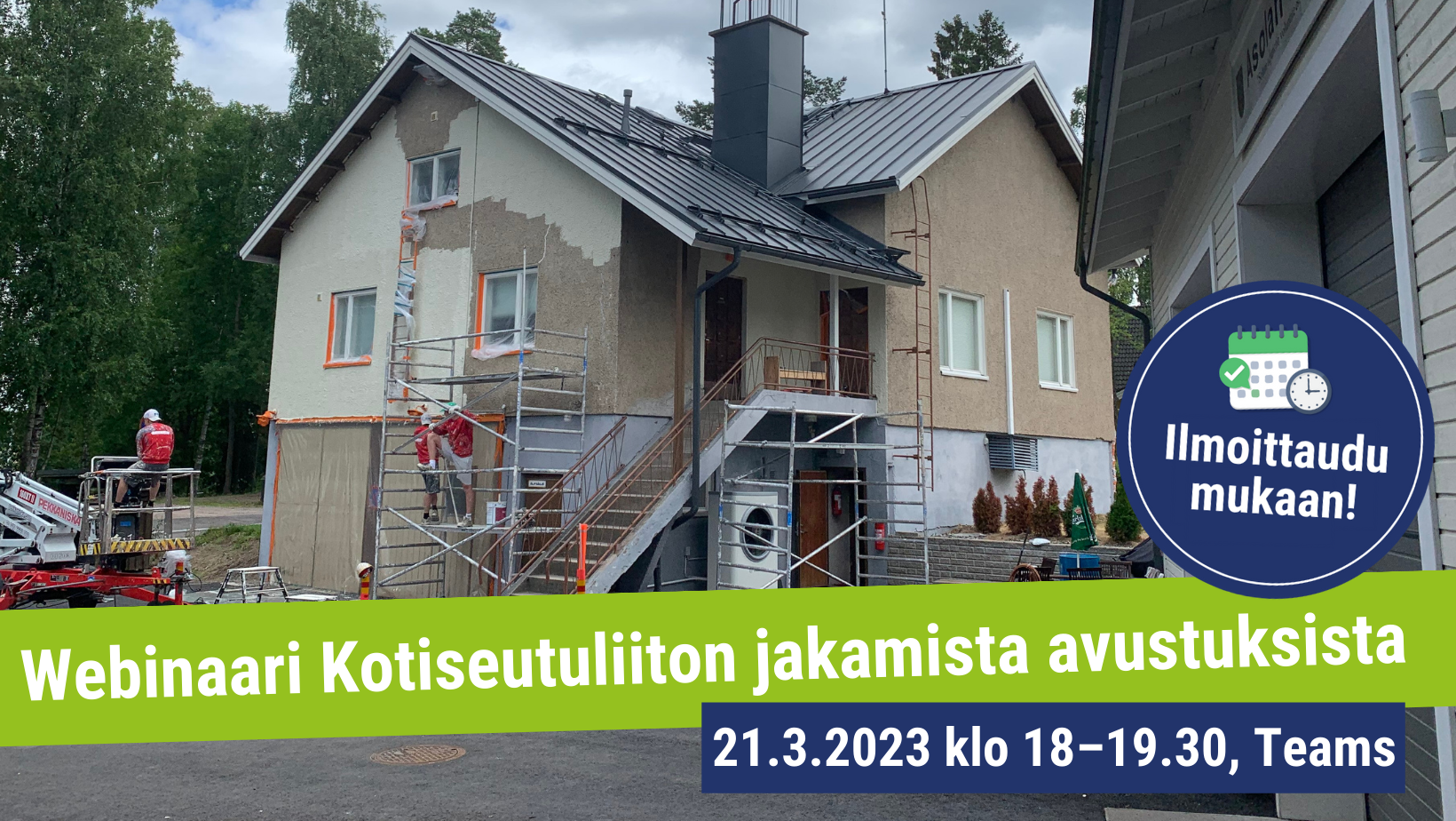 Webinaarin Kotiseutuliiton jakamista avustuksista, 21.3. klo 18-19-30, Teams. Taustalla rakennus, jota korjataan.