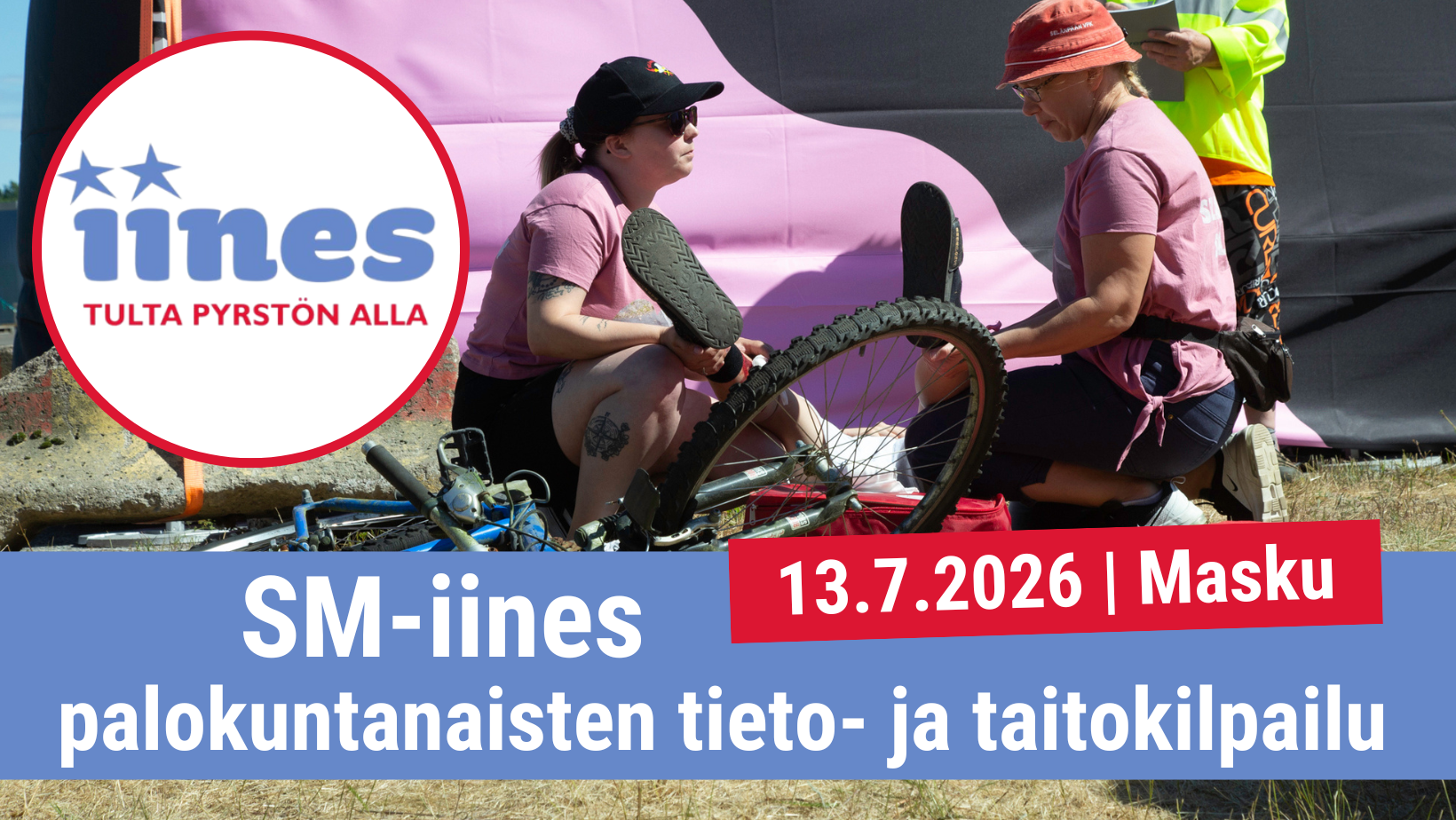 Kuvassa palokuntanaisia suorittamassa ensiaputehtävää. Teksti Palokuntanaisten tieto- ja taitokilpailu 13.7.2026 Masku. Iines tulta pyrstön alla -logo.
